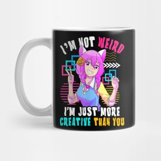 I'm Not Weird I'm Just More Creative Than You Anime Mug